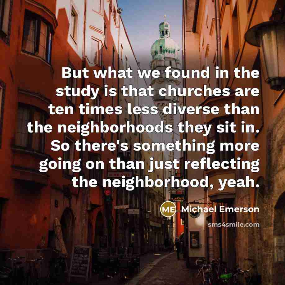“But what we found in the study is that churches…” quote by Michael Emerson