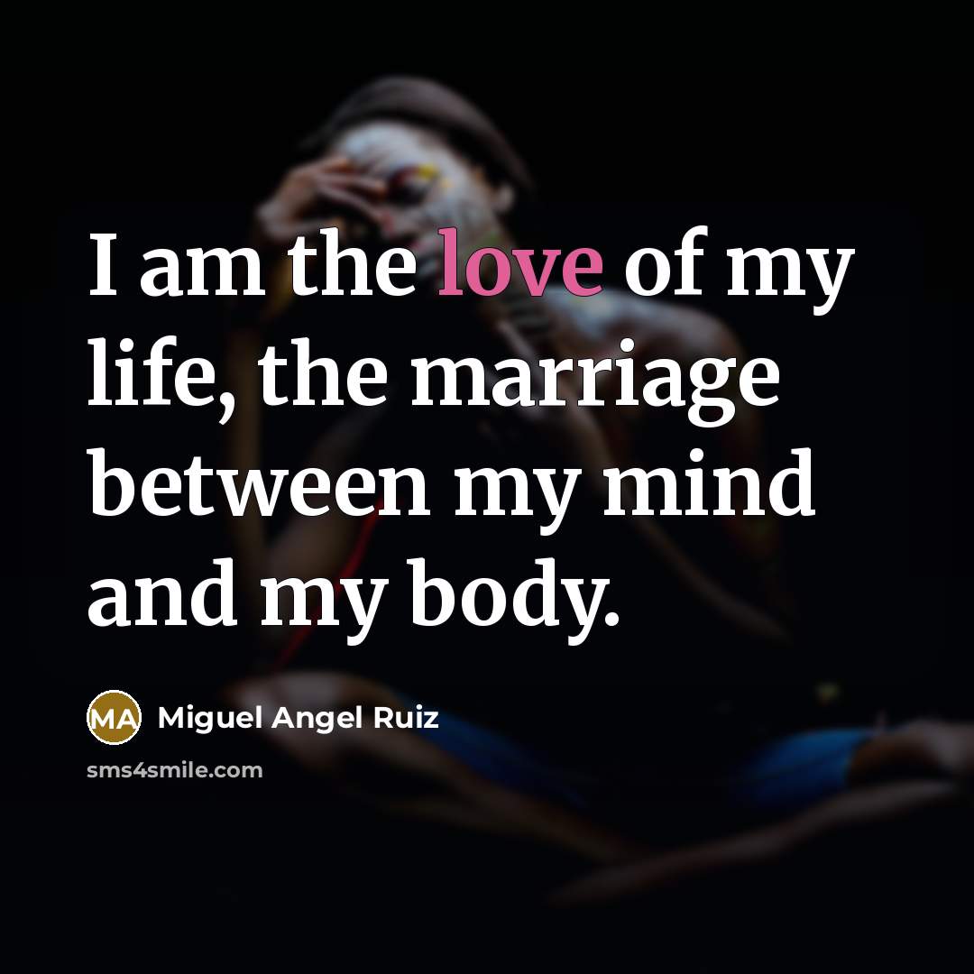 “I am the love of my life, the marriage between…” quote by Miguel Angel Ruiz