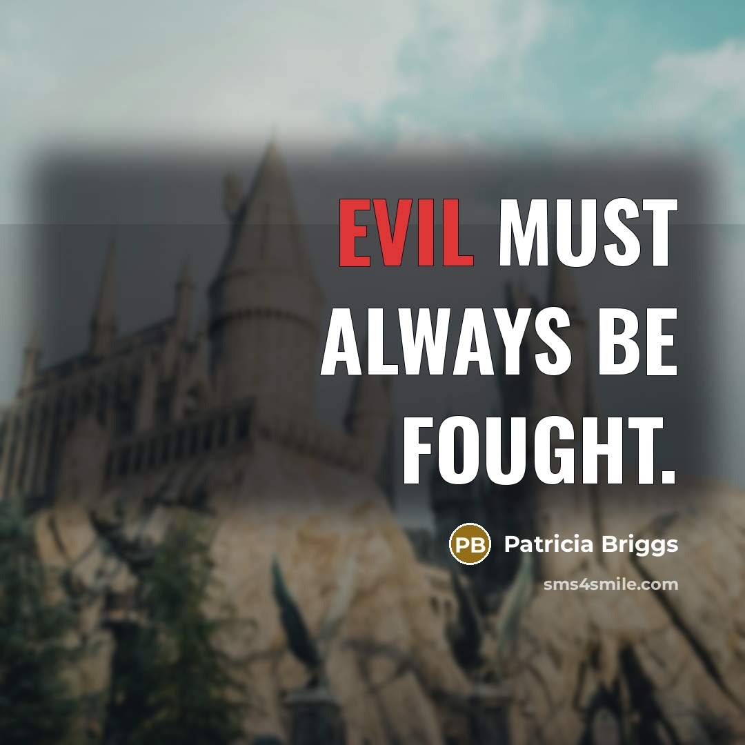 “Evil must always be fought.…” quote by Patricia Briggs