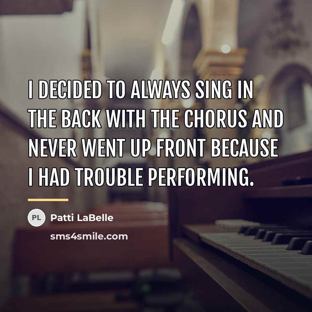 “I decided to always sing in the back with the…” quote by Patti LaBelle