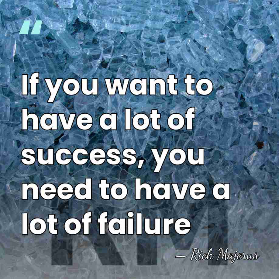 If you want to have a lot of success, you need to&hellip; - Rick Majerus