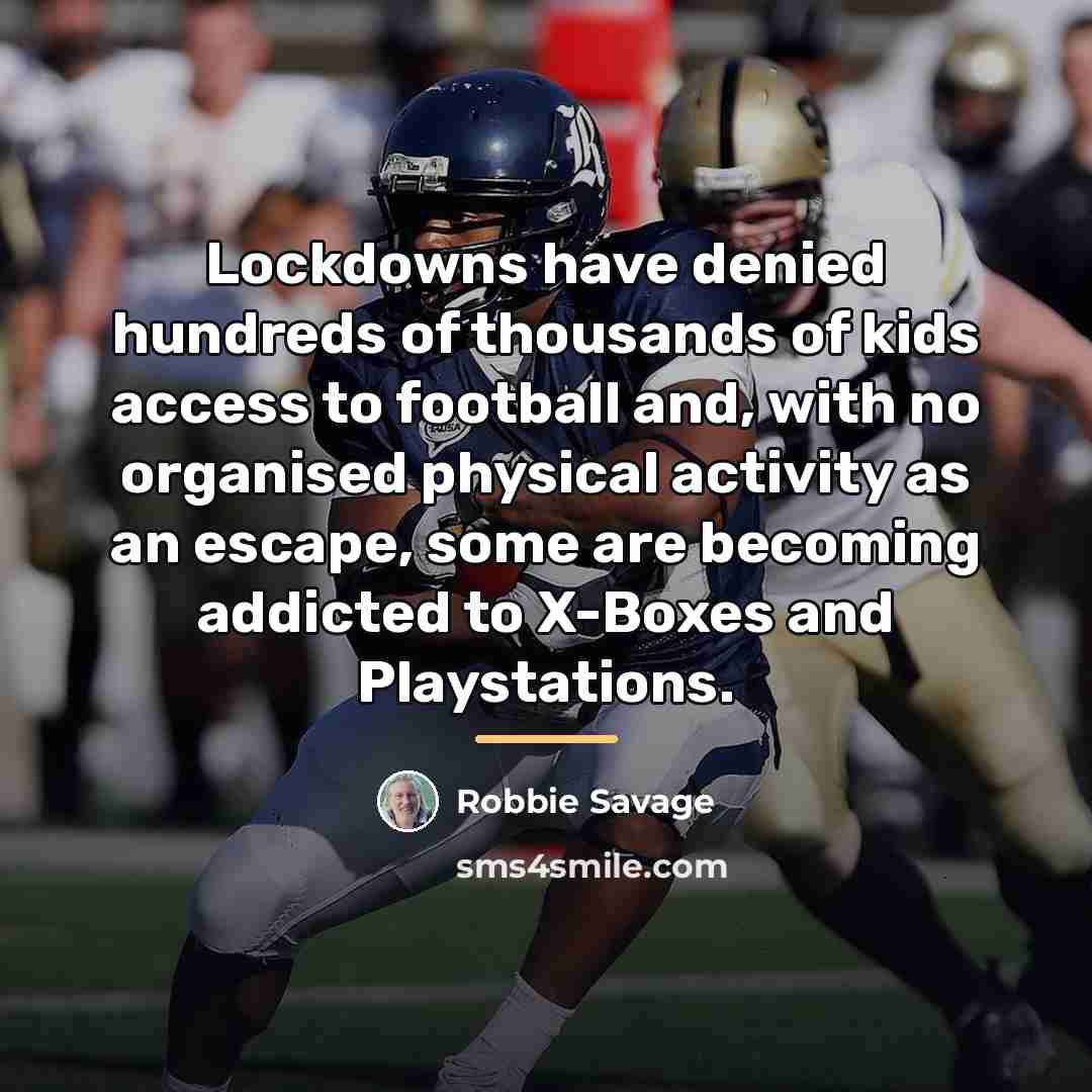 “Lockdowns have denied hundreds of thousands of kids access to…” quote by Robbie Savage
