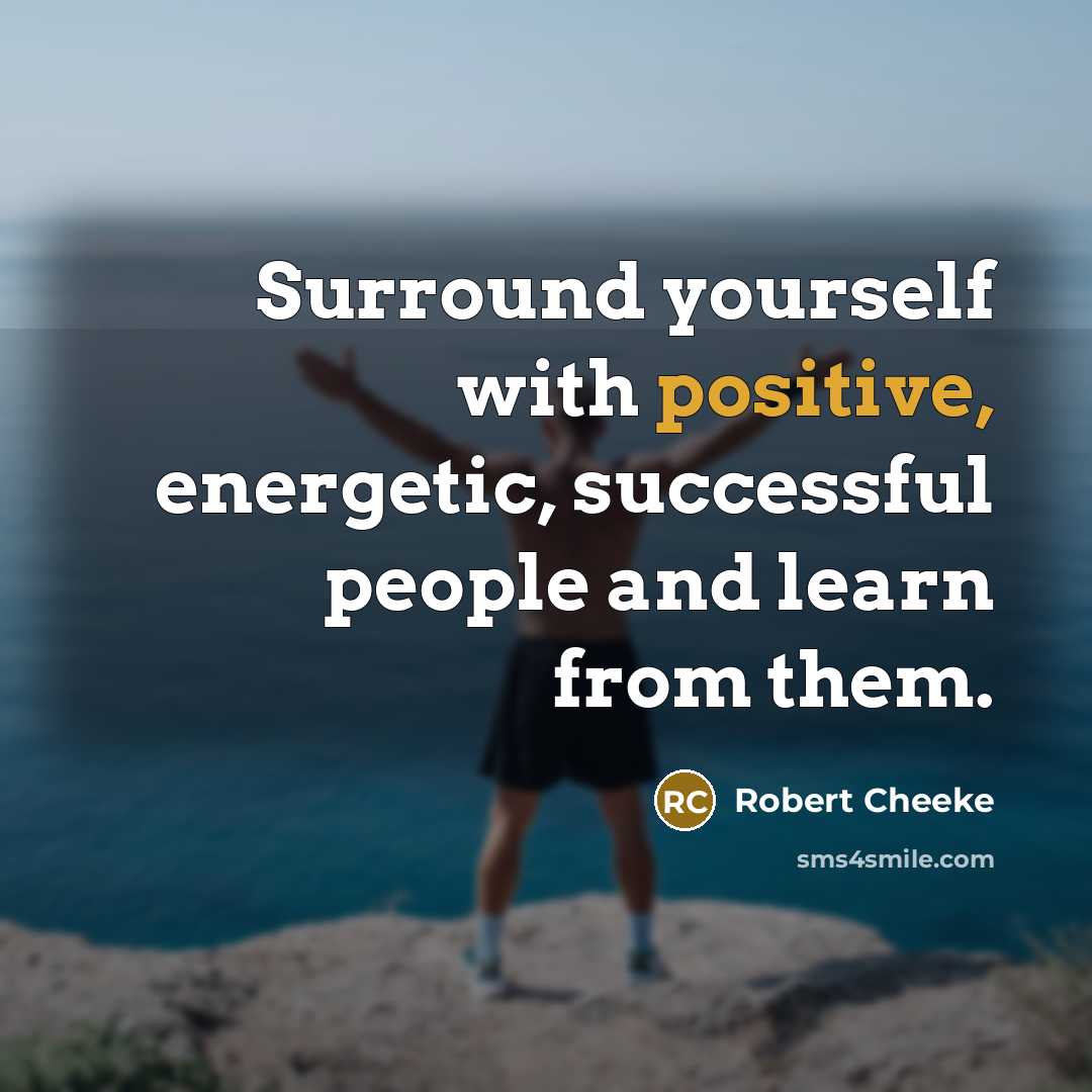 “Surround yourself with positive, energetic, successful people and learn from…” quote by Robert Cheeke