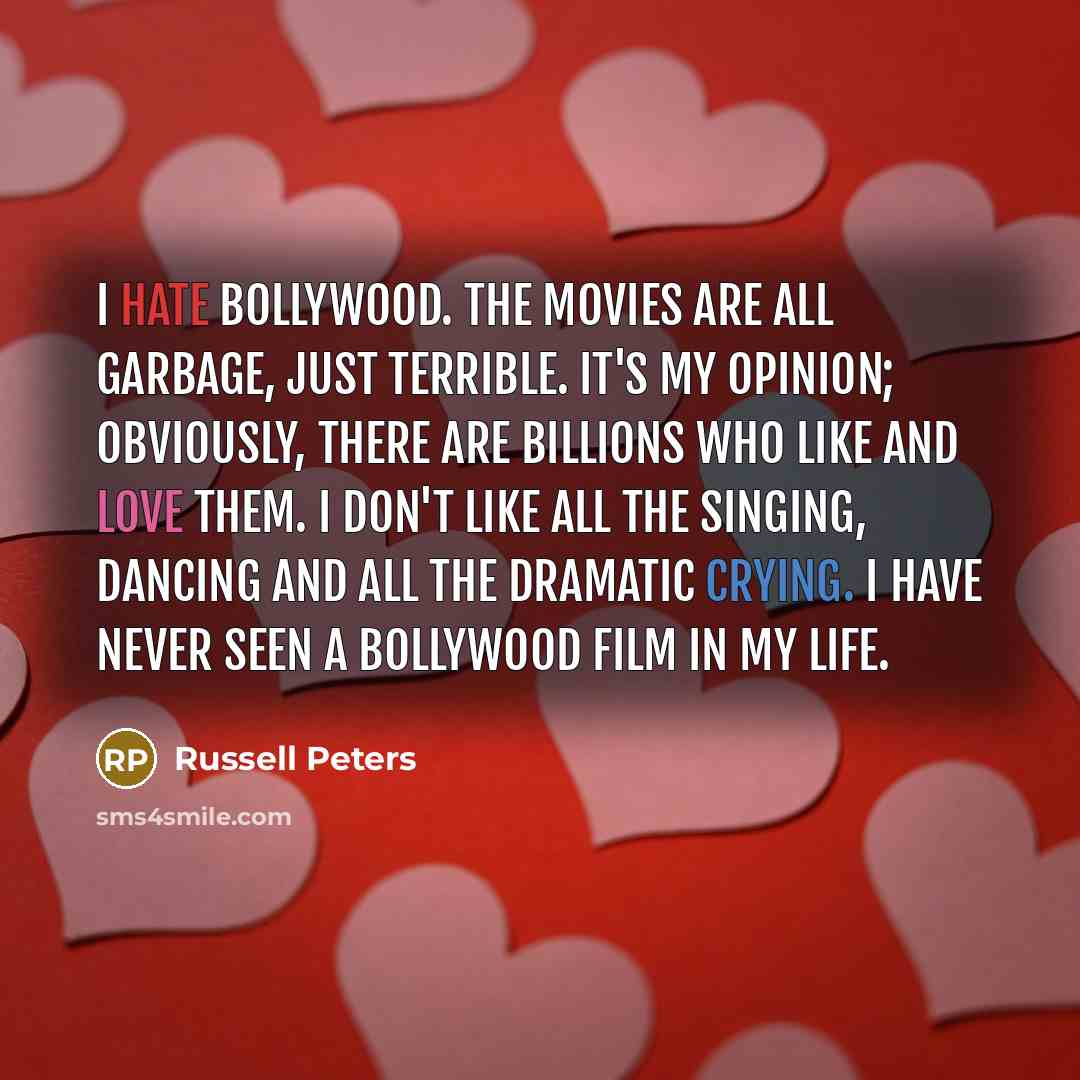 “I hate Bollywood. The movies are all garbage, just terrible.…” quote by Russell Peters