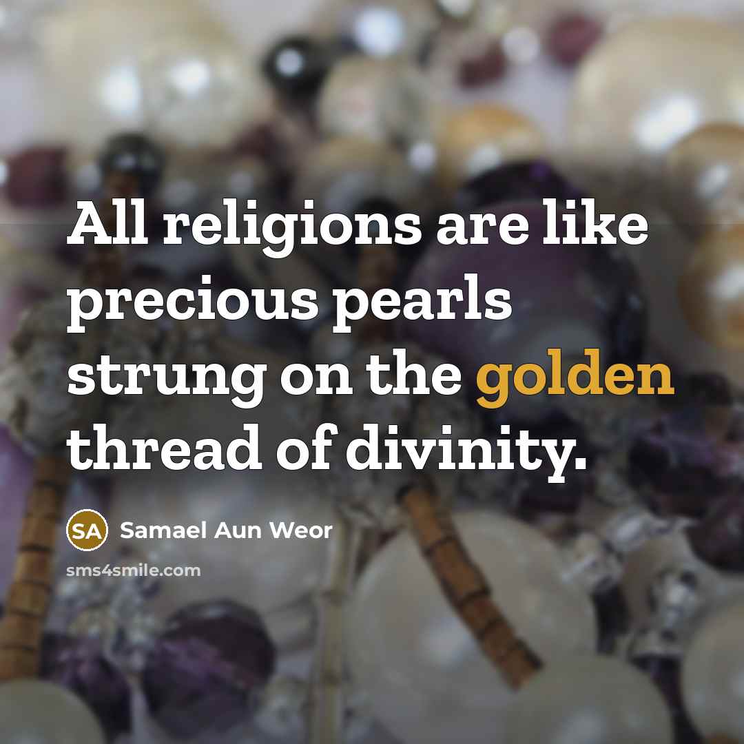 “All religions are like precious pearls strung on the golden…” quote by Samael Aun Weor