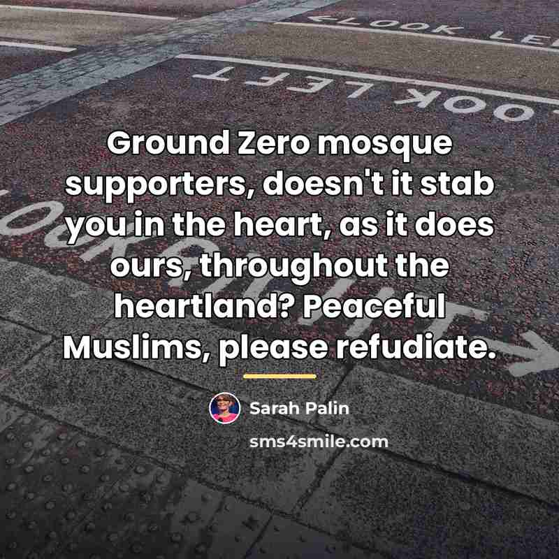 “Ground Zero mosque supporters, doesn't it stab you in the…” quote by Sarah Palin