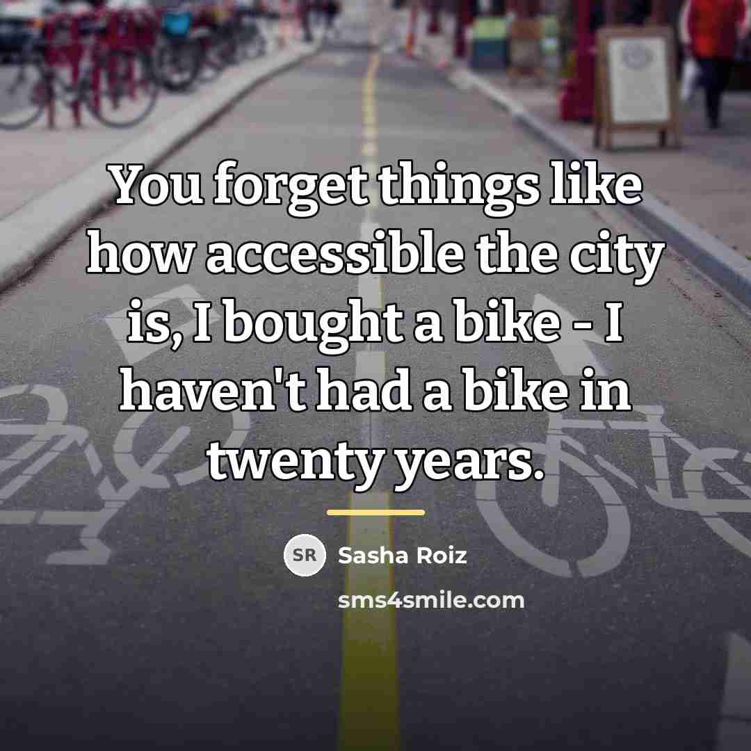 “You forget things like how accessible the city is, I…” quote by Sasha Roiz