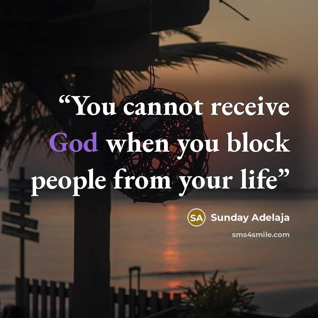“You cannot receive God when you block people from your life” quote by Sunday Adelaja