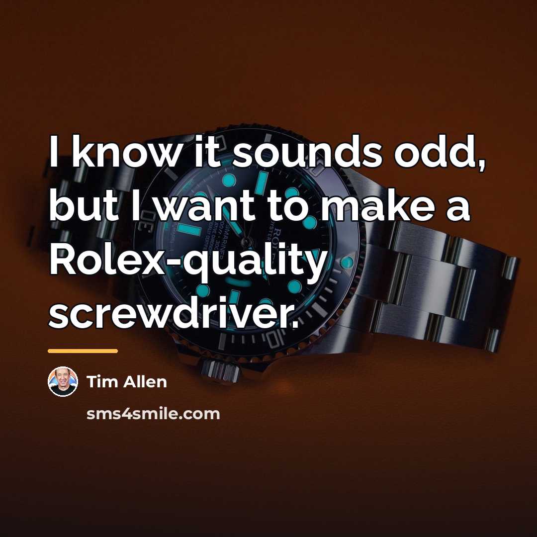 “I know it sounds odd, but I want to make…” quote by Tim Allen