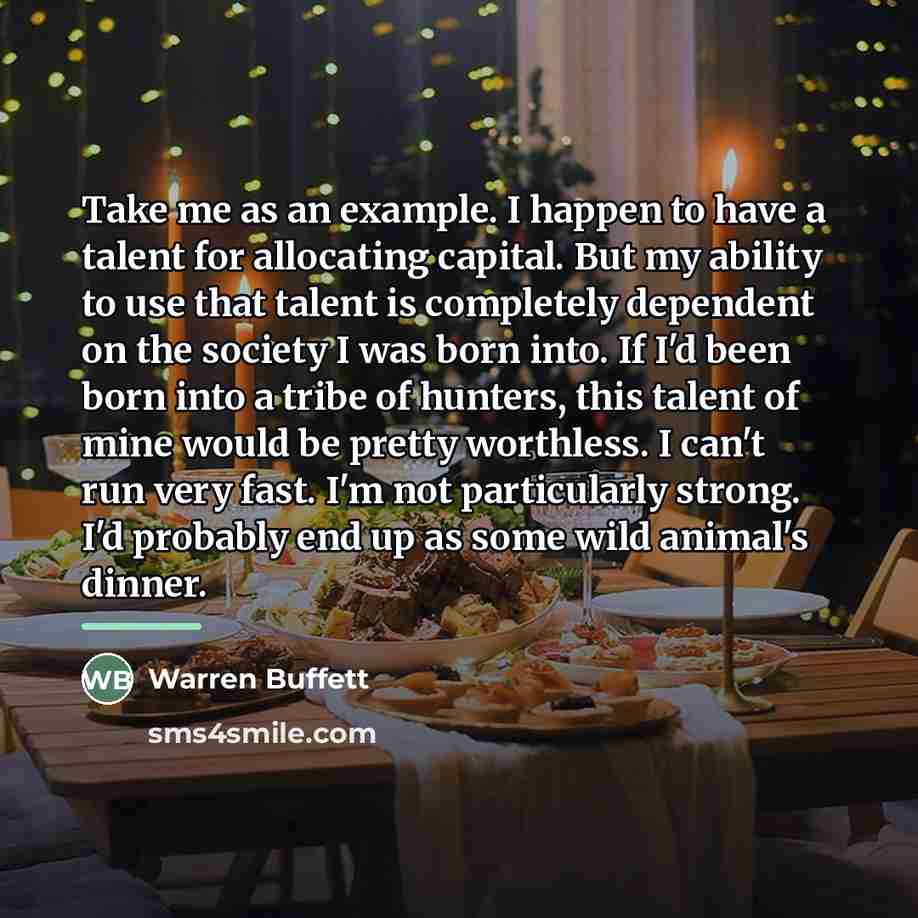“Take me as an example. I happen to have a…” quote by Warren Buffett