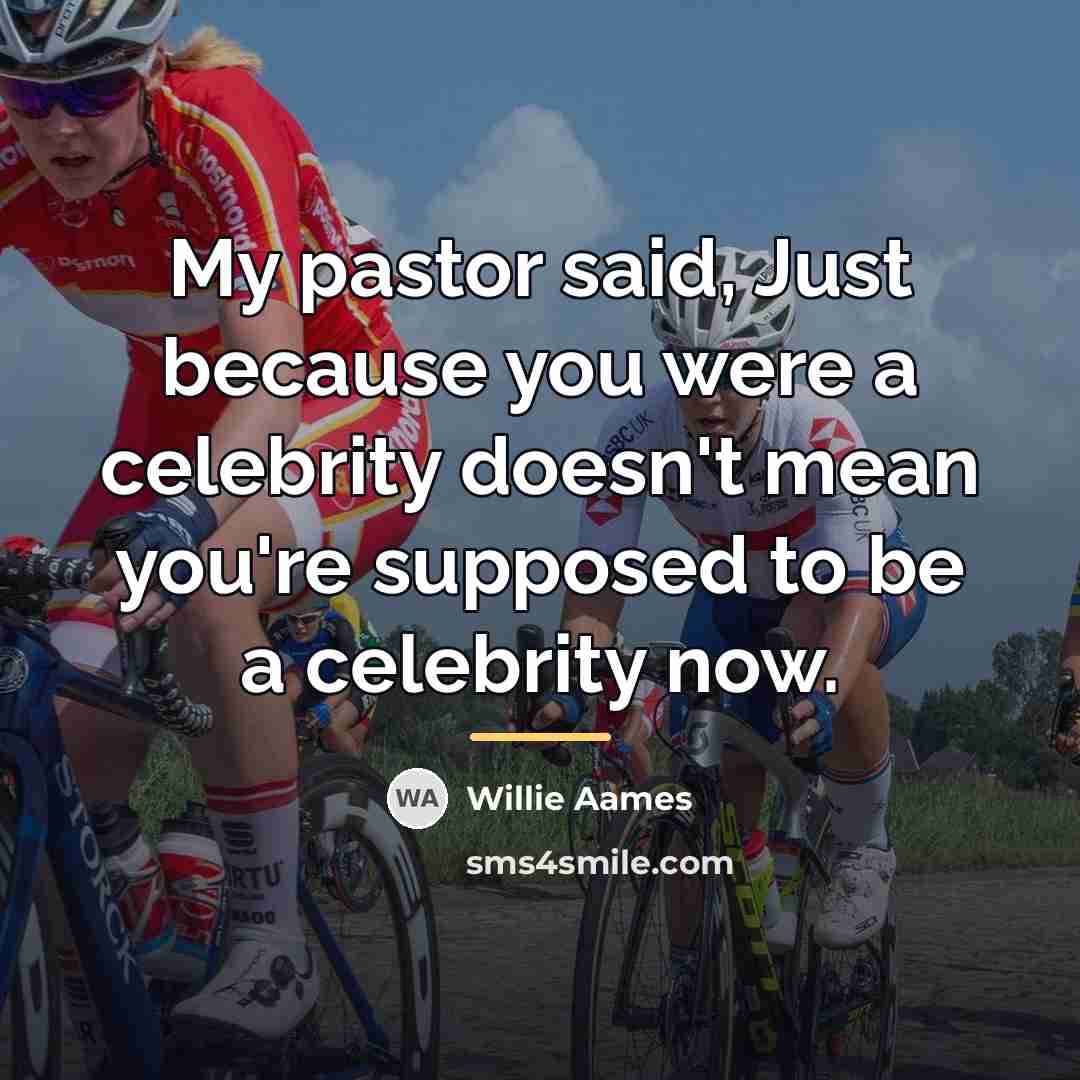 “My pastor said, Just because you were a celebrity doesn't…” quote by Willie Aames
