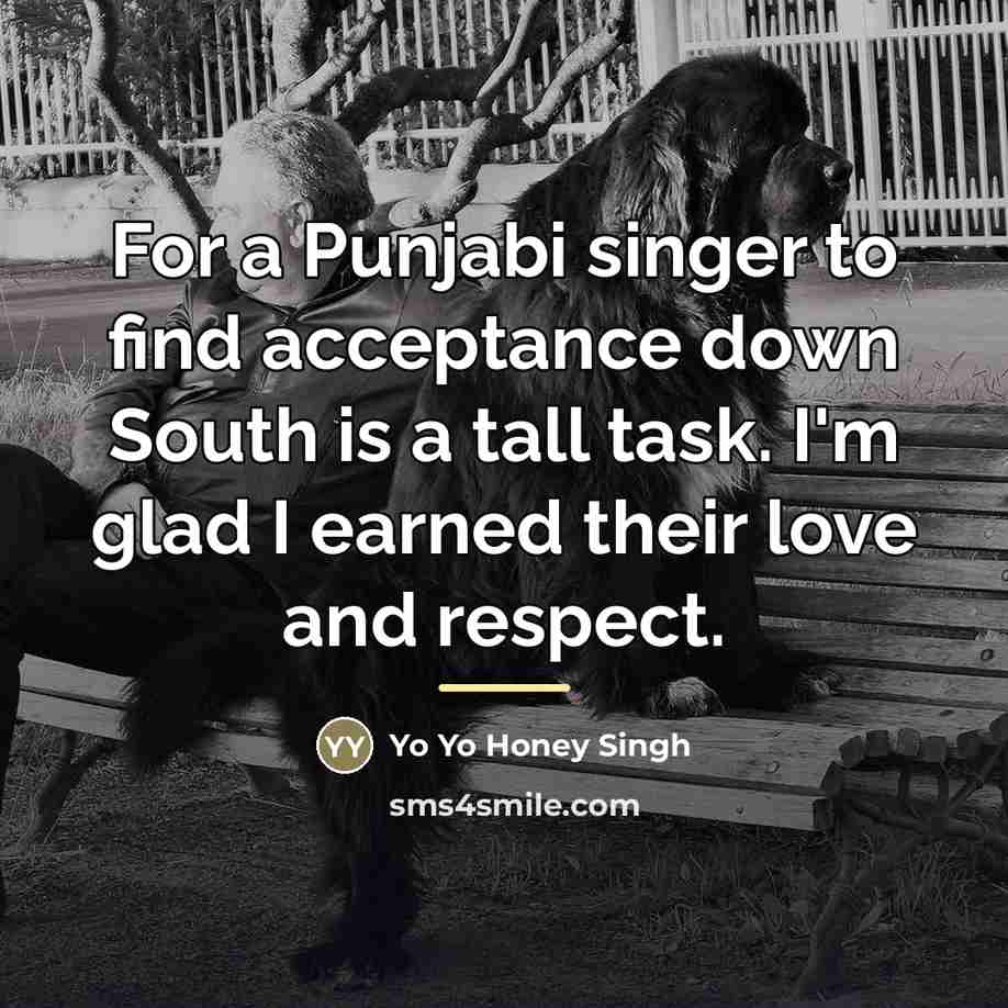 “For a Punjabi singer to find acceptance down South is…” quote by Yo Yo Honey Singh