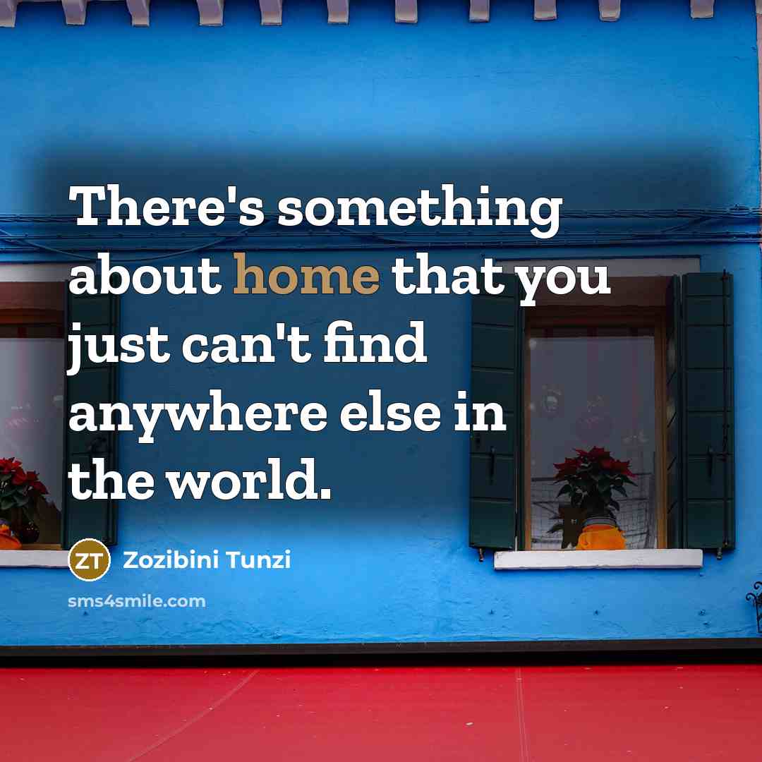 “There's something about home that you just can't find anywhere…” quote by Zozibini Tunzi