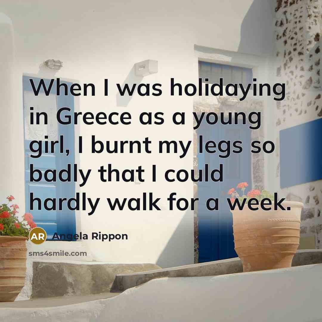 “When I was holidaying in Greece as a young girl,…” quote by Angela Rippon