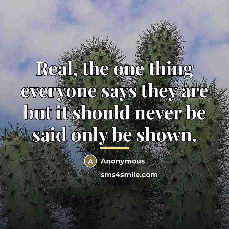“Real, the one thing everyone says they are but it…” quote by Anonymous