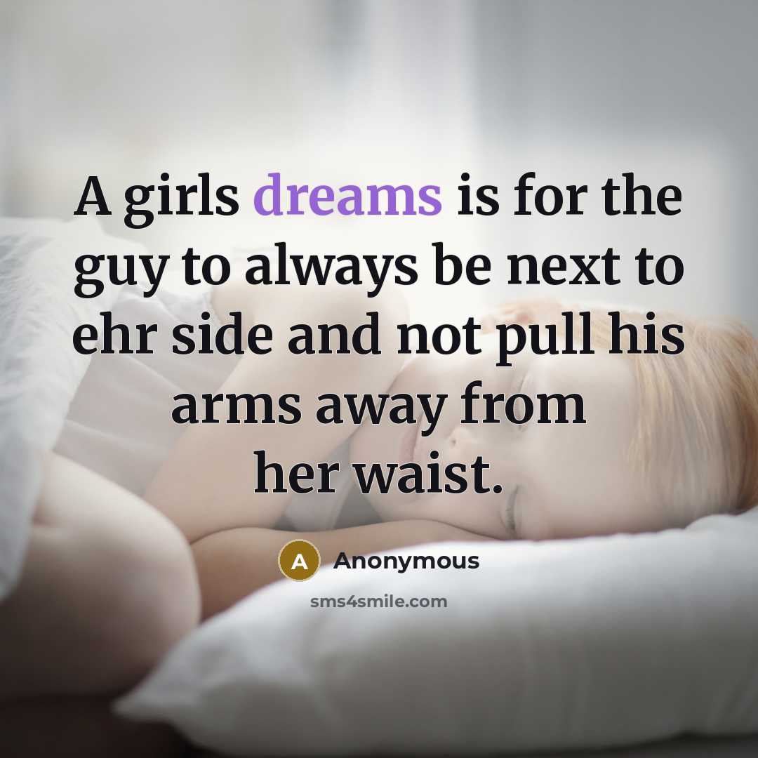 “A girls dreams is for the guy to always be…” quote by Anonymous