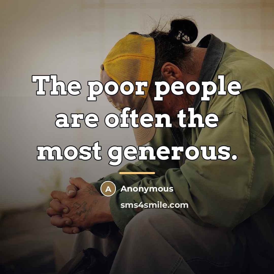 “The poor people are often the most generous.…” quote by Anonymous