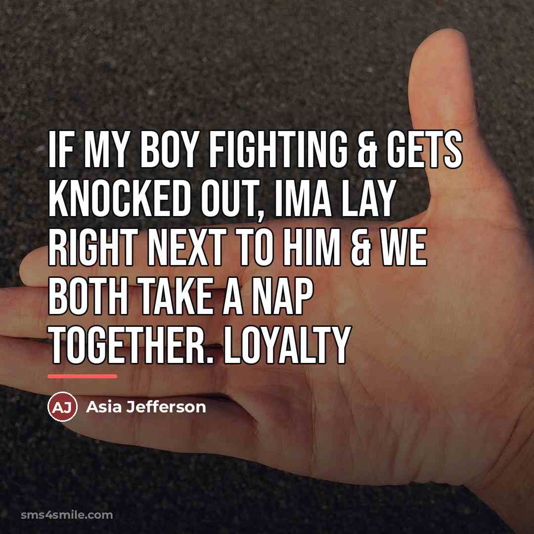 “If my Boy fighting & gets knocked out, ima lay…” quote by Asia Jefferson
