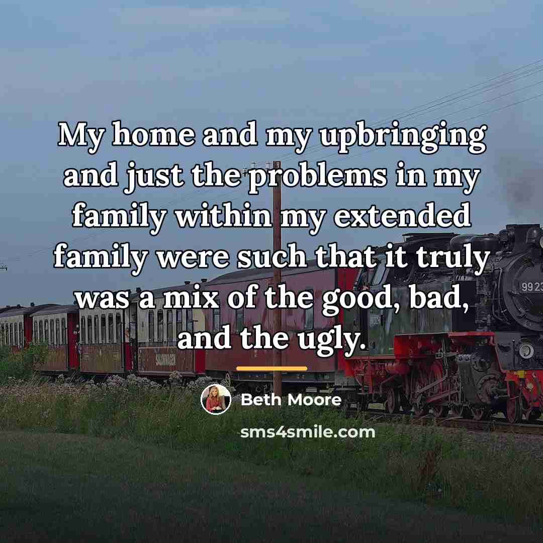 “My home and my upbringing and just the problems in…” quote by Beth Moore