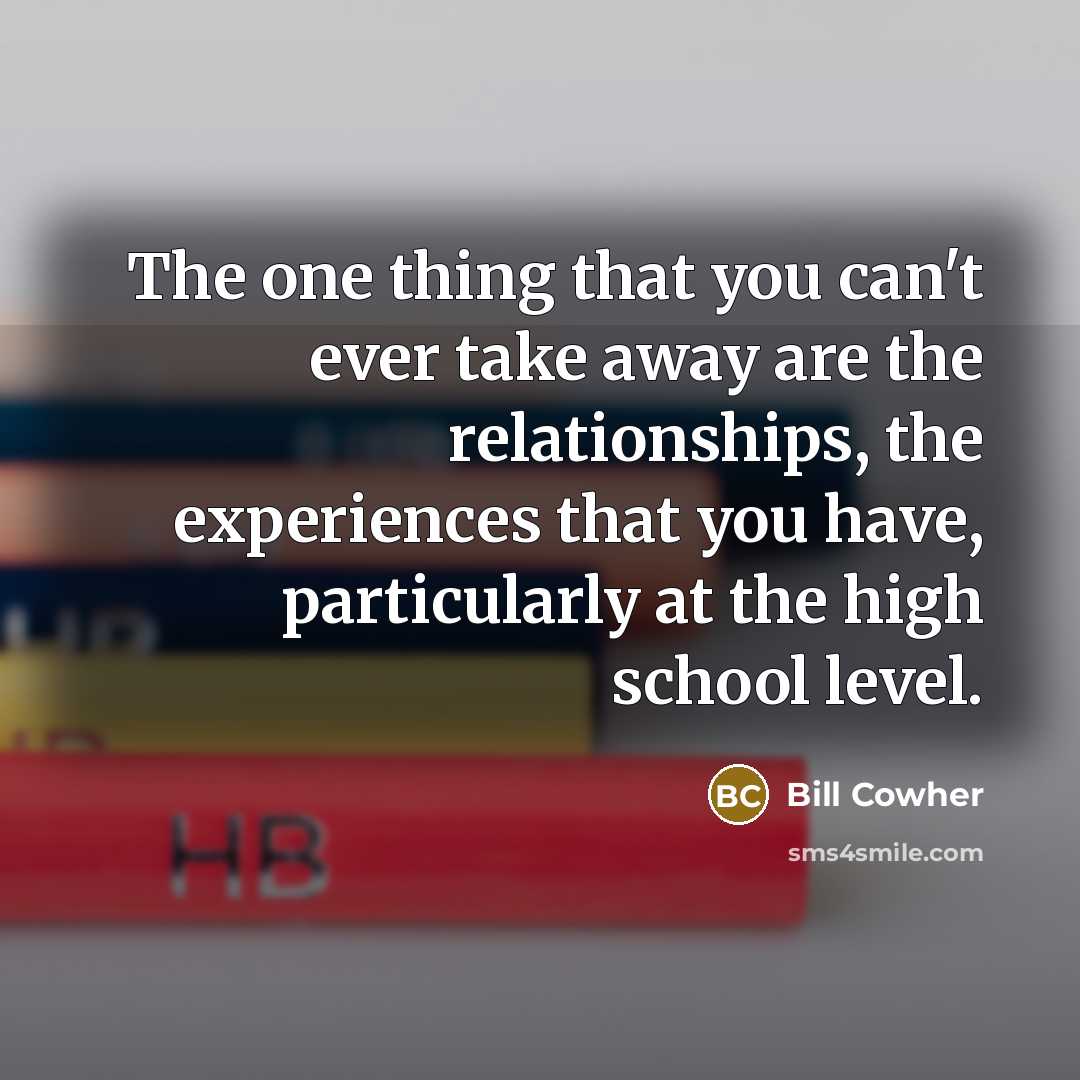 “The one thing that you can't ever take away are…” quote by Bill Cowher