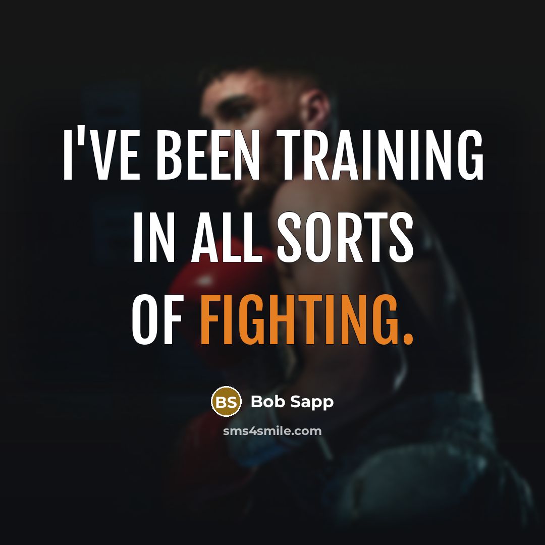 “I've been training in all sorts of fighting.…” quote by Bob Sapp