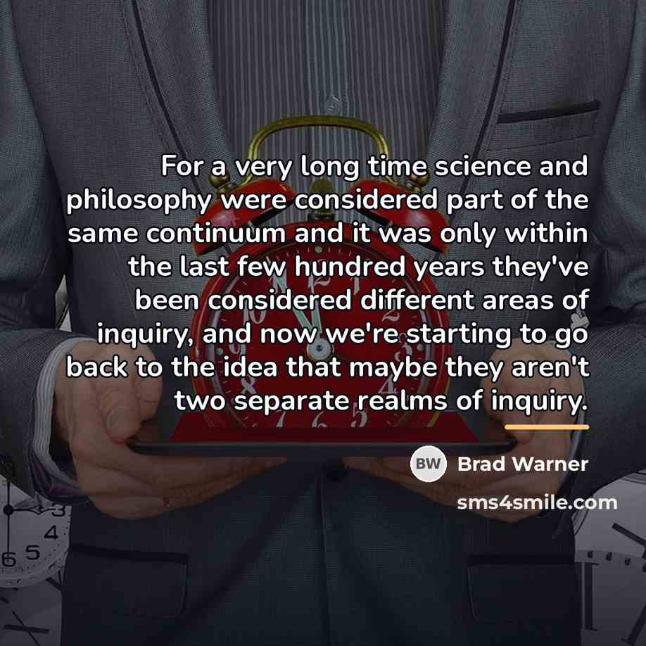 “For a very long time science and philosophy were considered…” quote by Brad Warner