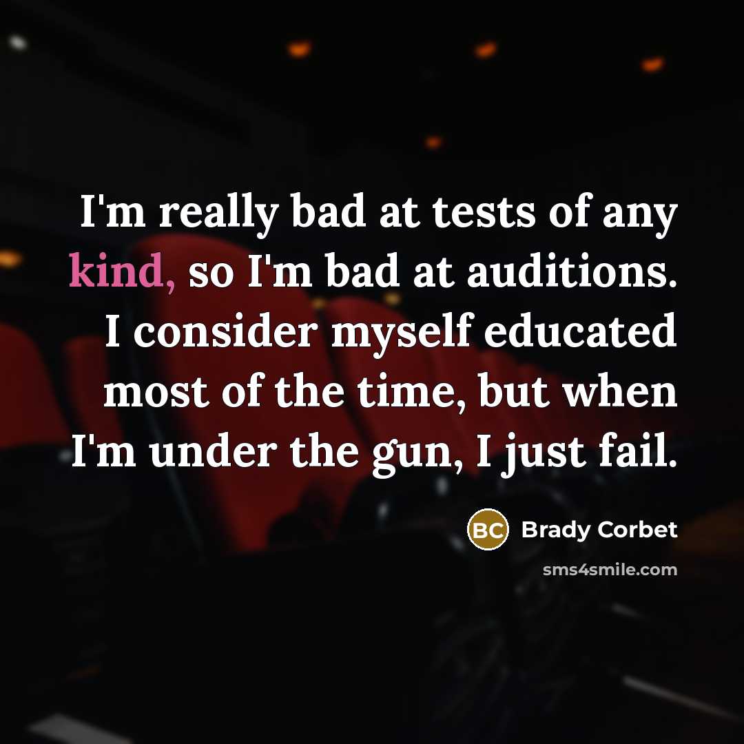 “I'm really bad at tests of any kind, so I'm…” quote by Brady Corbet
