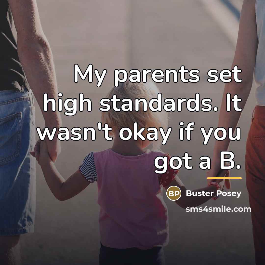 “My parents set high standards. It wasn't okay if you…” quote by Buster Posey