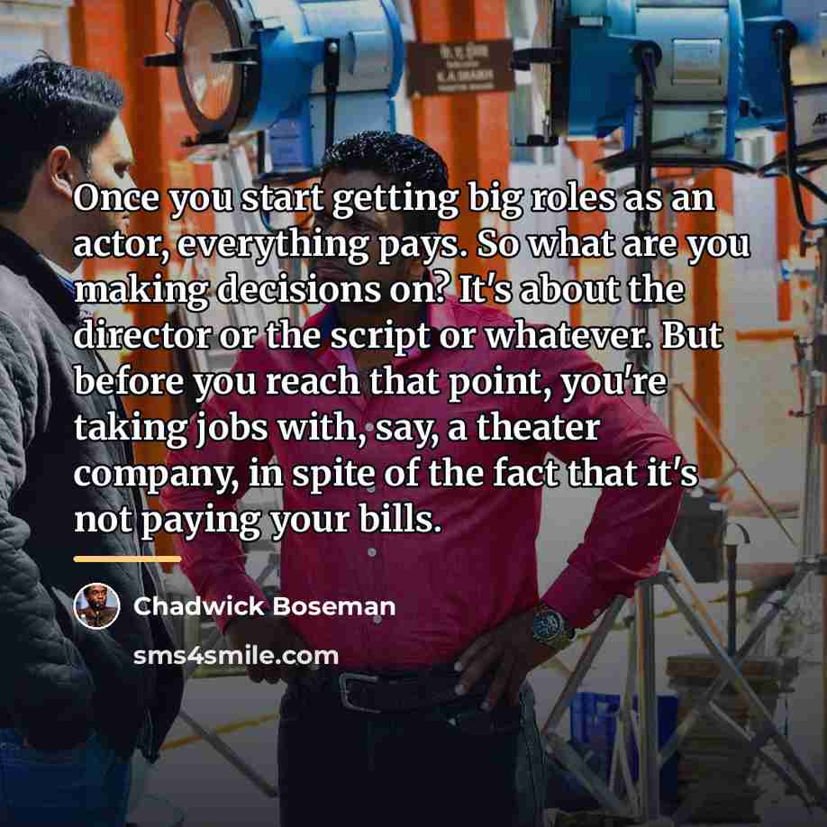 “Once you start getting big roles as an actor, everything…” quote by Chadwick Boseman