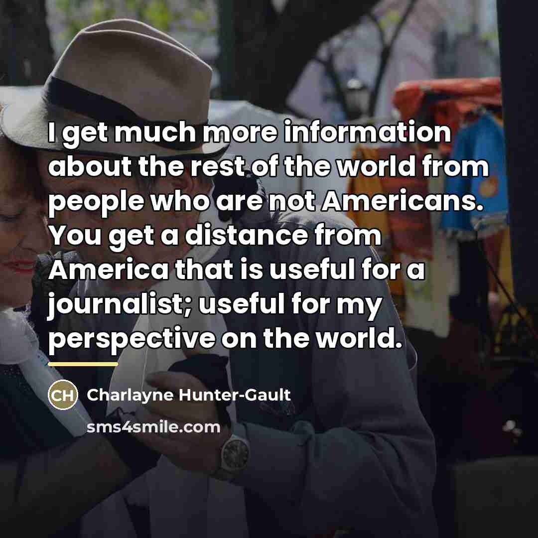 “I get much more information about the rest of the…” quote by Charlayne Hunter-Gault