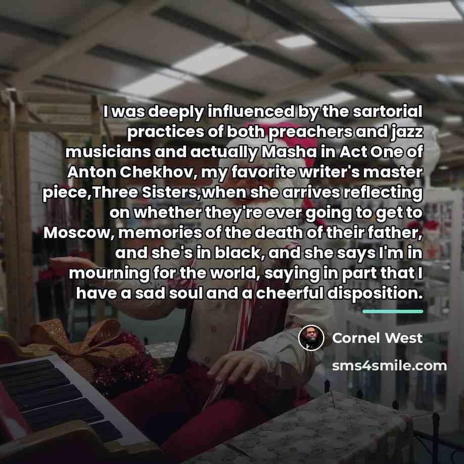 “I was deeply influenced by the sartorial practices of both…” quote by Cornel West
