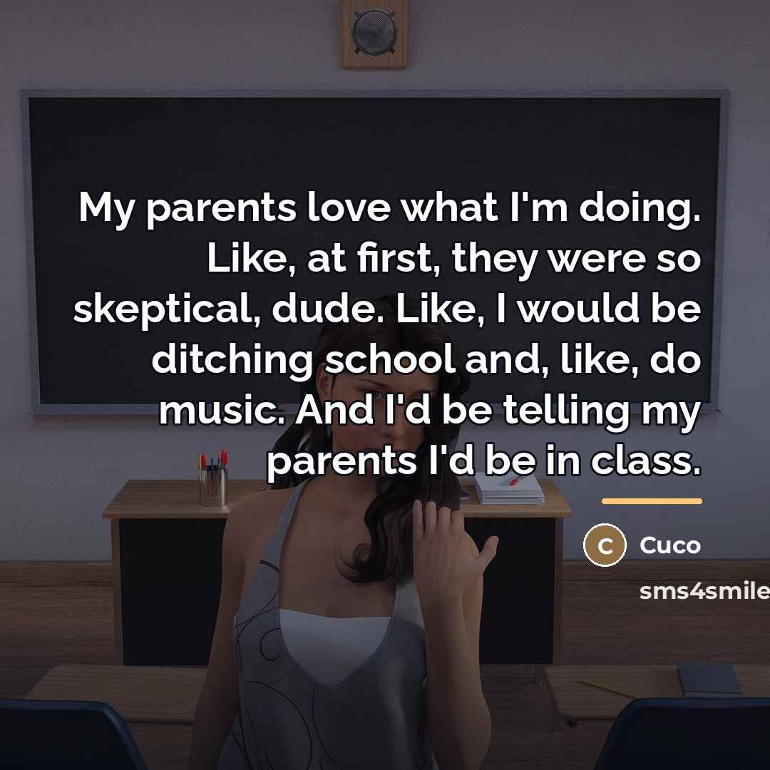“My parents love what I'm doing. Like, at first, they…” quote by Cuco