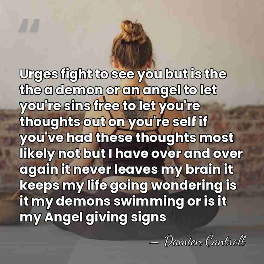 Urges fight to see you but is the the a demon or&hellip; - Damien Cantrell