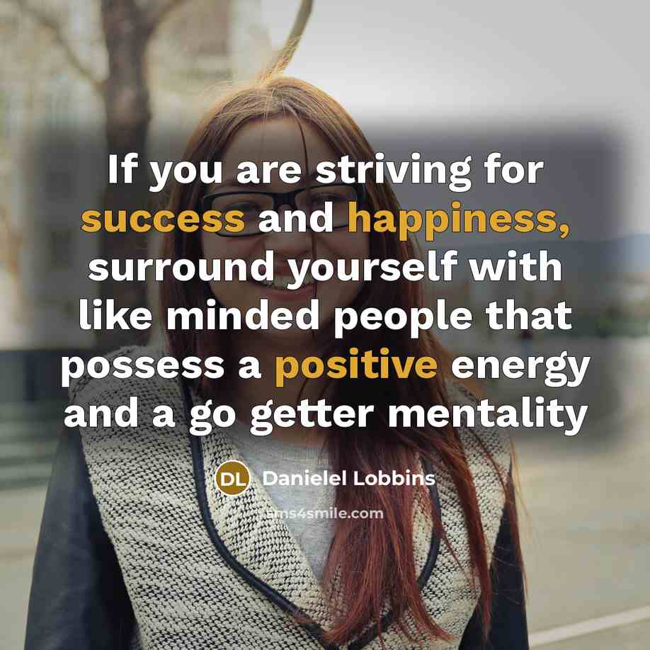 “If you are striving for success and happiness, surround yourself…” quote by Danielel Lobbins