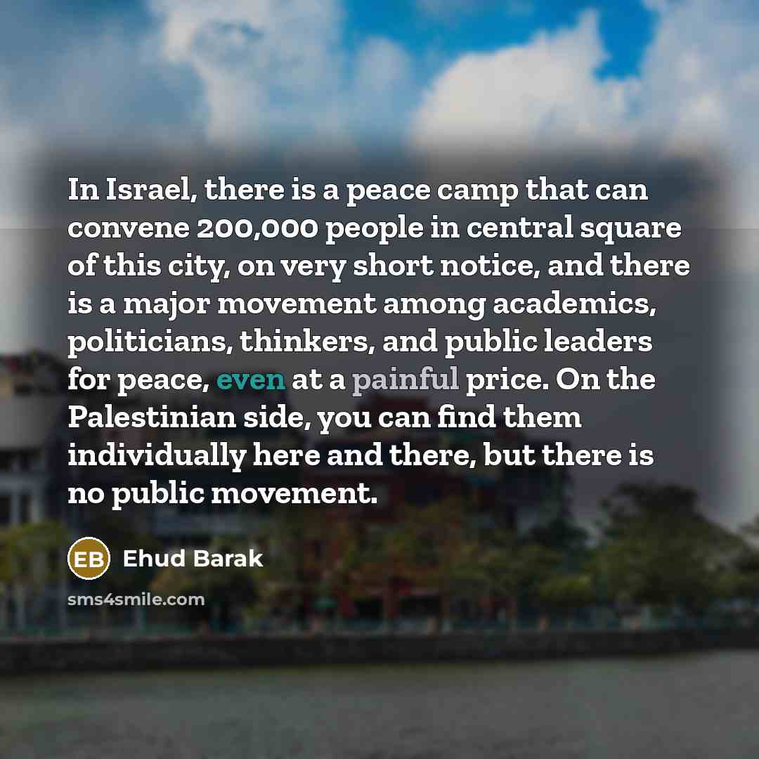 “In Israel, there is a peace camp that can convene…” quote by Ehud Barak