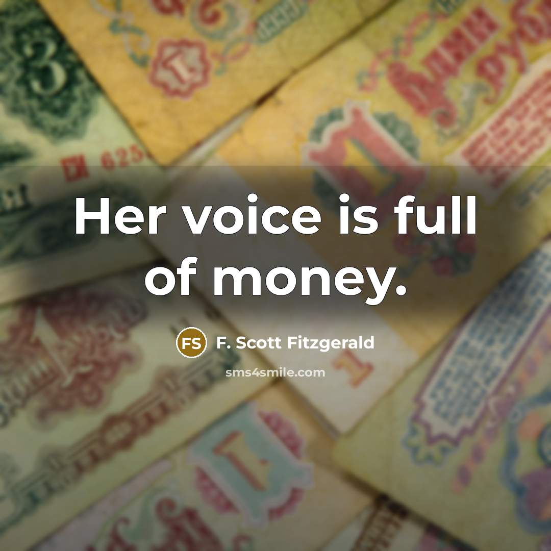 “Her voice is full of money.…” quote by F. Scott Fitzgerald