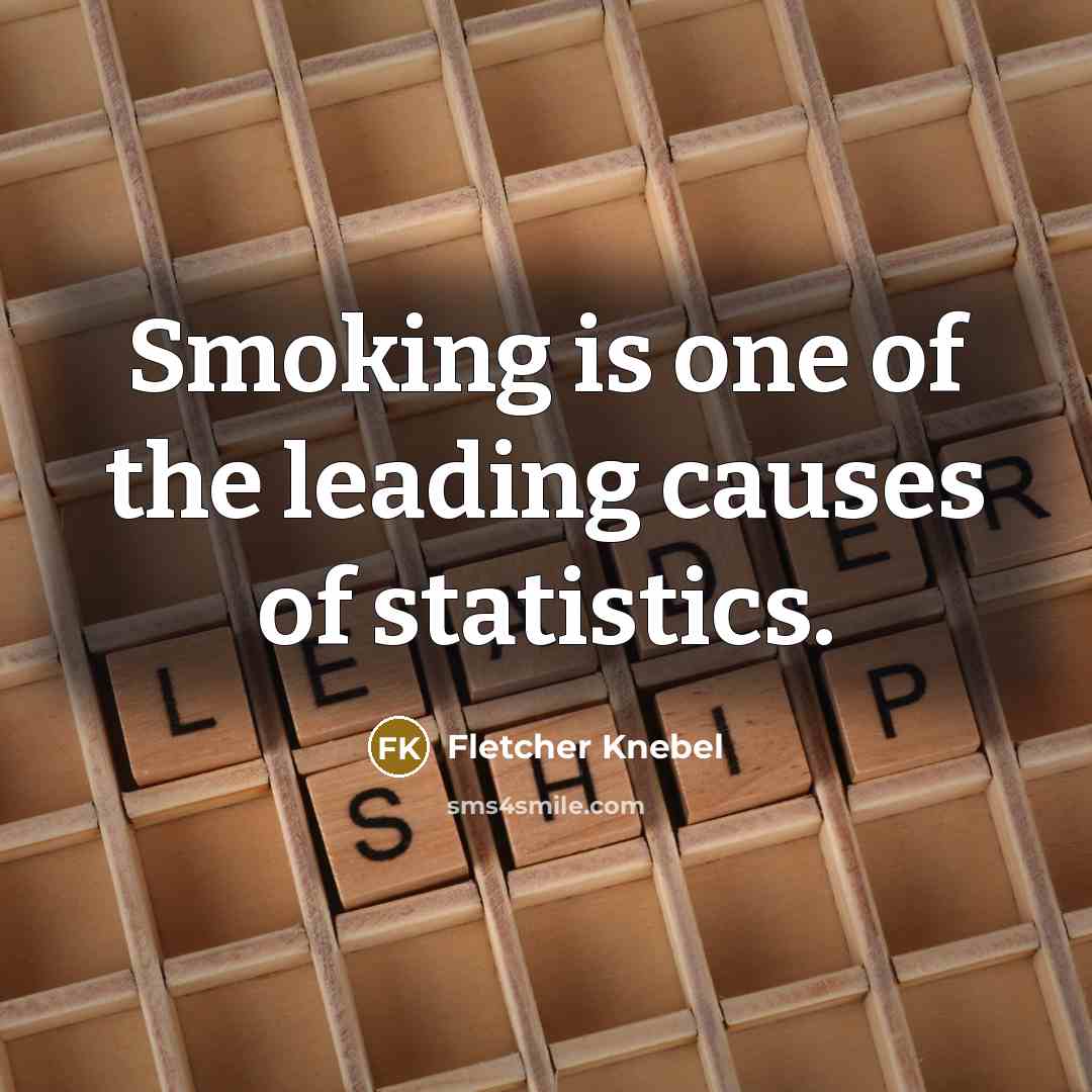 “Smoking is one of the leading causes of statistics.…” quote by Fletcher Knebel