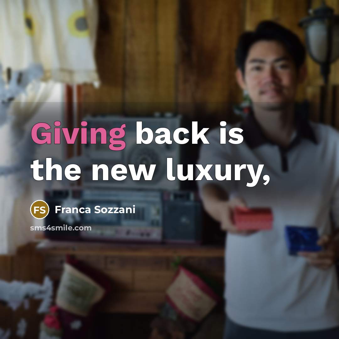 “Giving back is the new luxury,…” quote by Franca Sozzani
