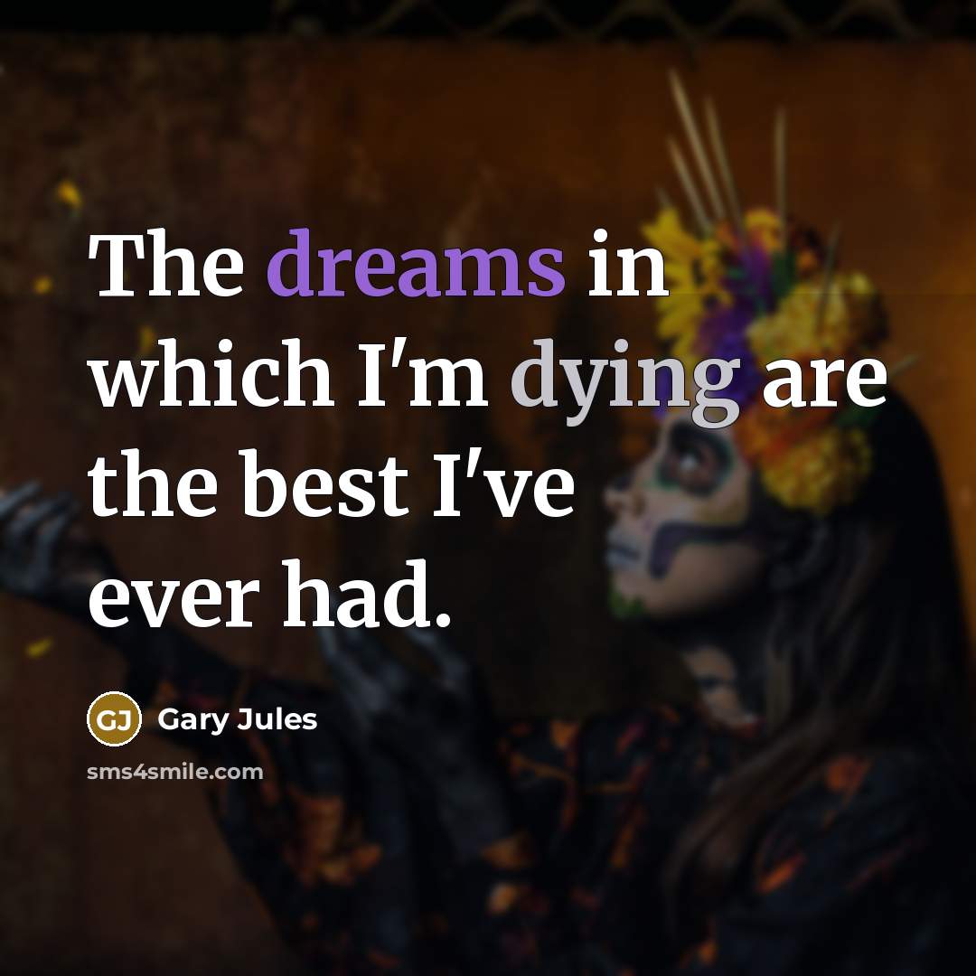 “The dreams in which I'm dying are the best I've…” quote by Gary Jules