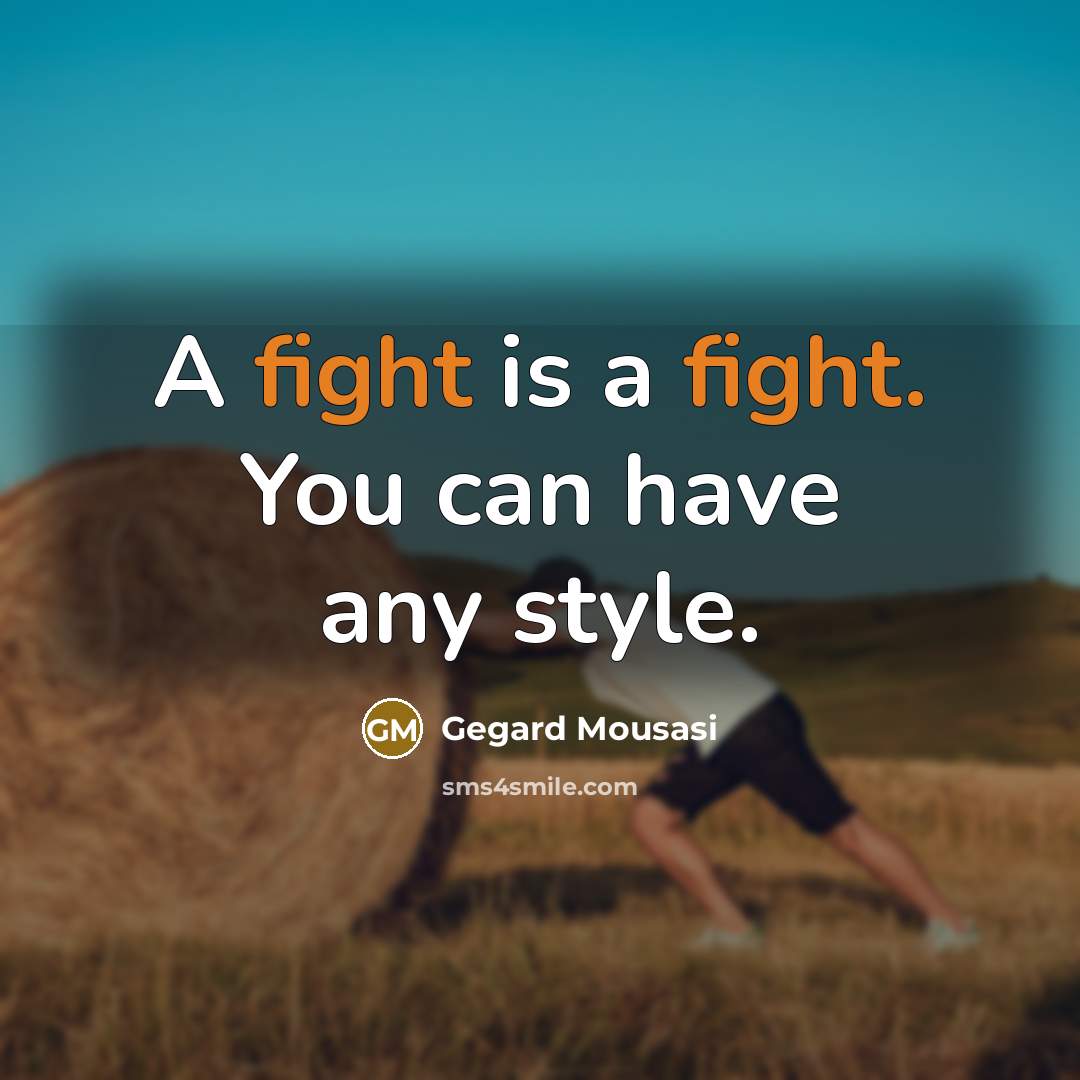 “A fight is a fight. You can have any style.…” quote by Gegard Mousasi