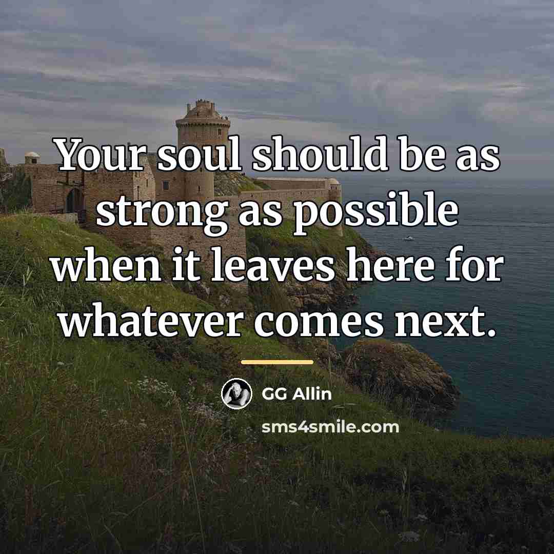 “Your soul should be as strong as possible when it…” quote by GG Allin