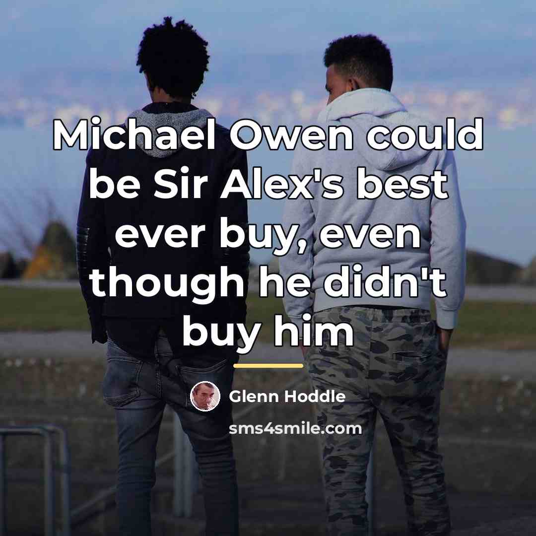“Michael Owen could be Sir Alex's best ever buy, even…” quote by Glenn Hoddle