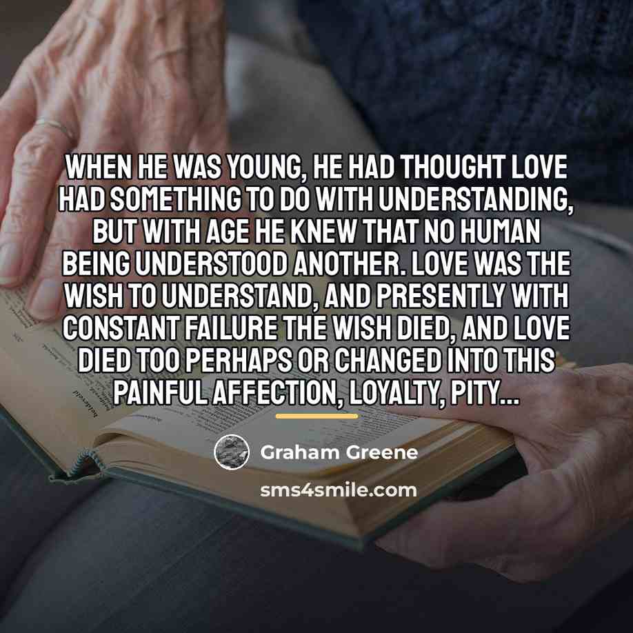 “When he was young, he had thought love had something…” quote by Graham Greene