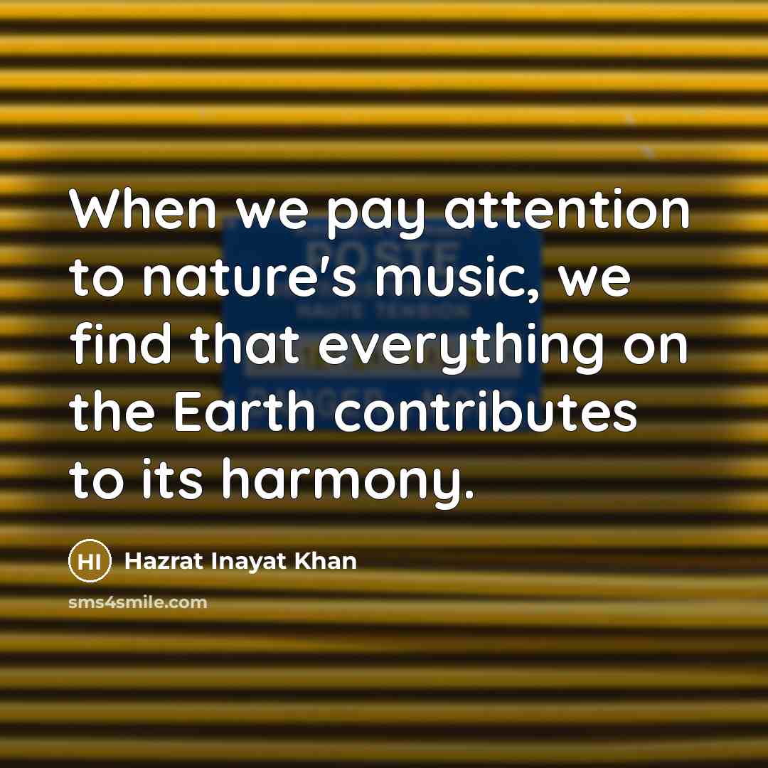 “When we pay attention to nature's music, we find that…” quote by Hazrat Inayat Khan
