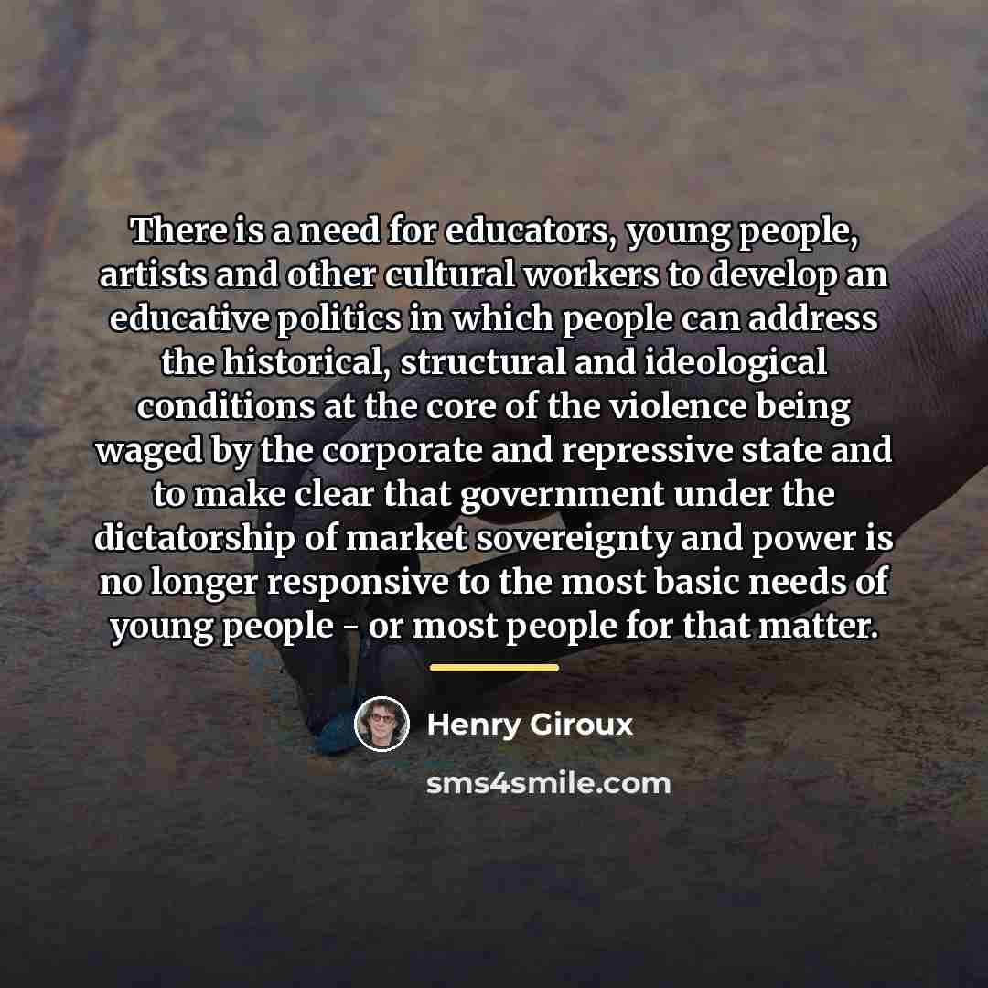 “There is a need for educators, young people, artists and…” quote by Henry Giroux