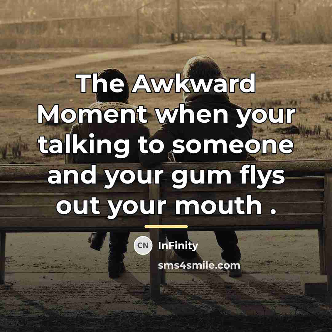 “The Awkward Moment when your talking to someone and your…” quote by InFinity