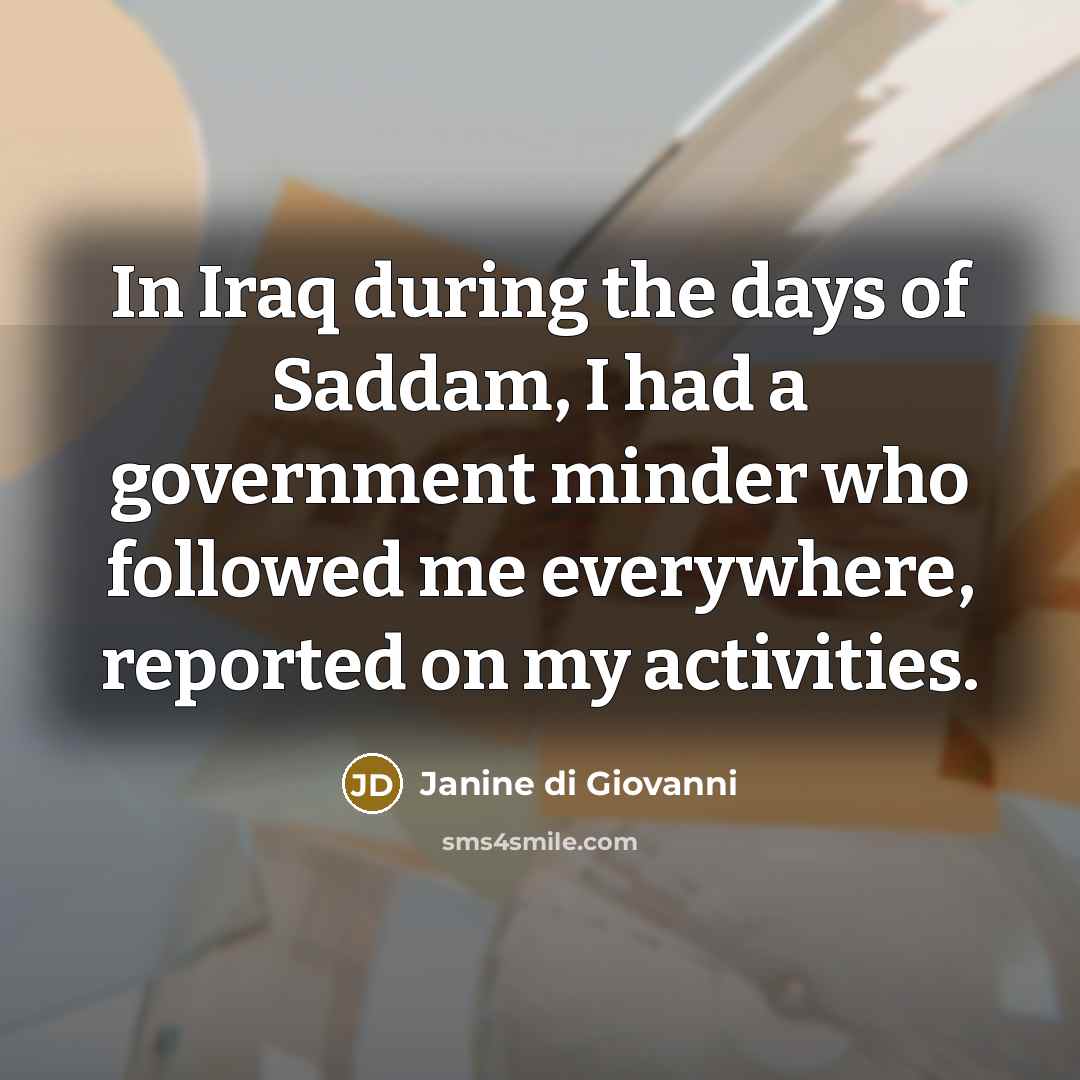 “In Iraq during the days of Saddam, I had a…” quote by Janine di Giovanni