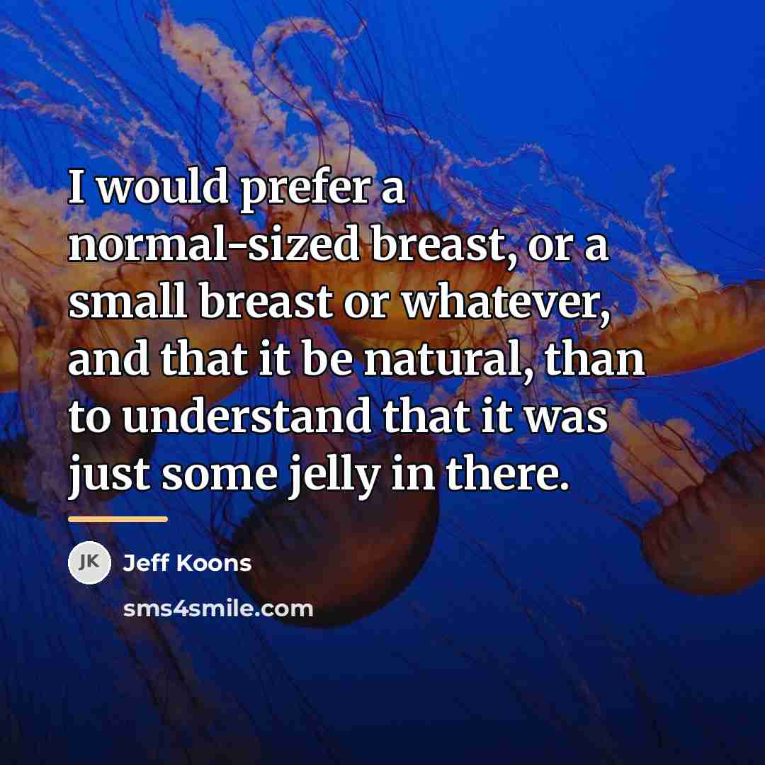 “I would prefer a normal-sized breast, or a small breast…” quote by Jeff Koons