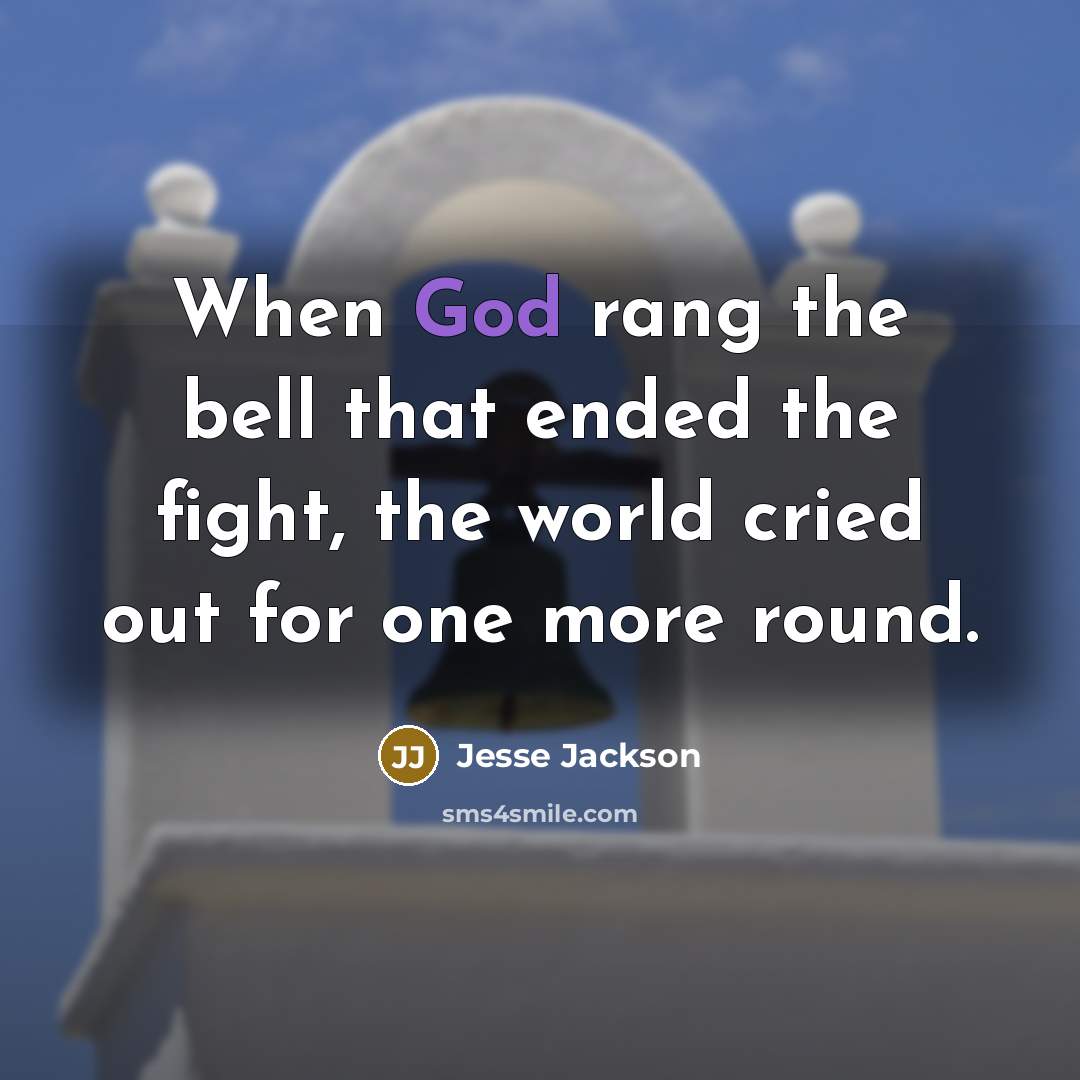 “When God rang the bell that ended the fight, the…” quote by Jesse Jackson