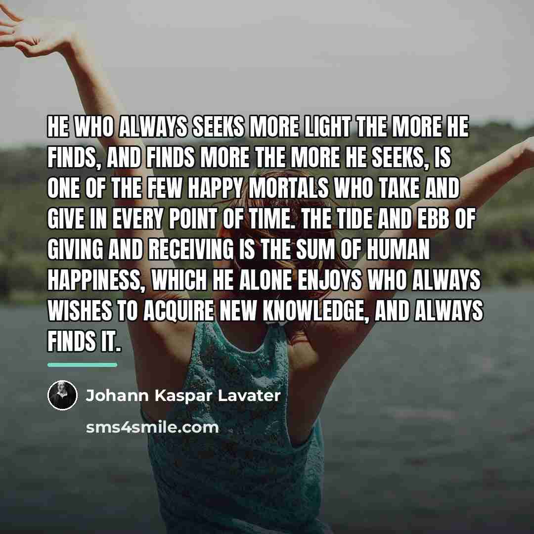 “He who always seeks more light the more he finds,…” quote by Johann Kaspar Lavater